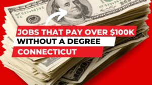Jobs that pay over $100K without a degree CT