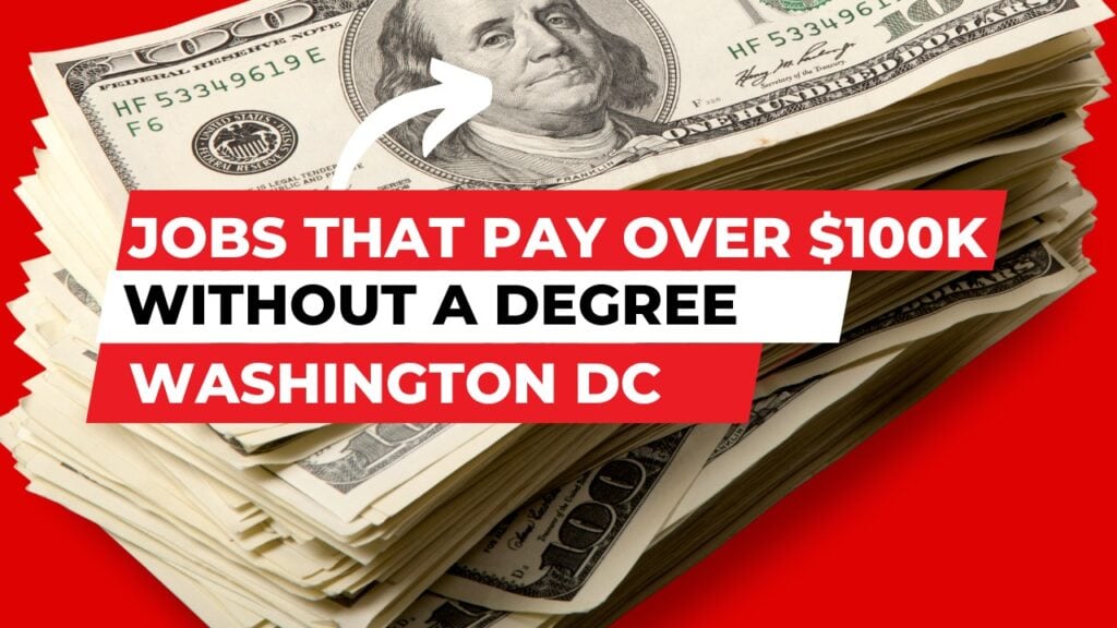 jobs that pay over $100K without a degree washington dc
